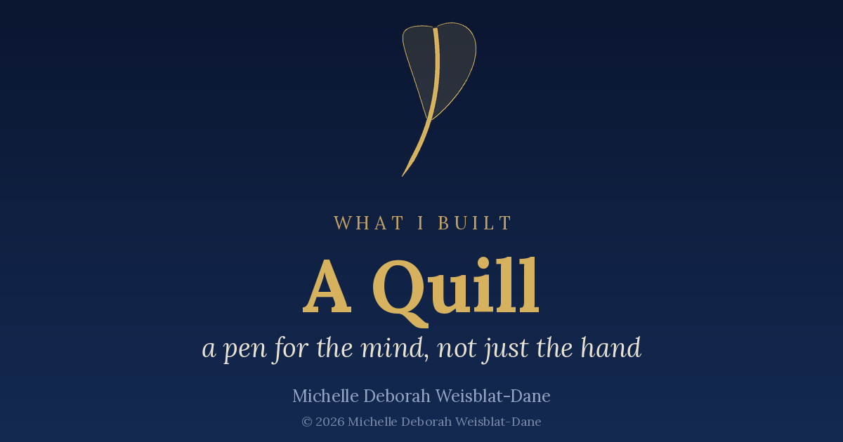 A Quill — a pen for the mind, not just the hand.