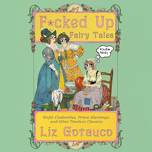 F*cked Up Fairy Tales by Liz Gotauco